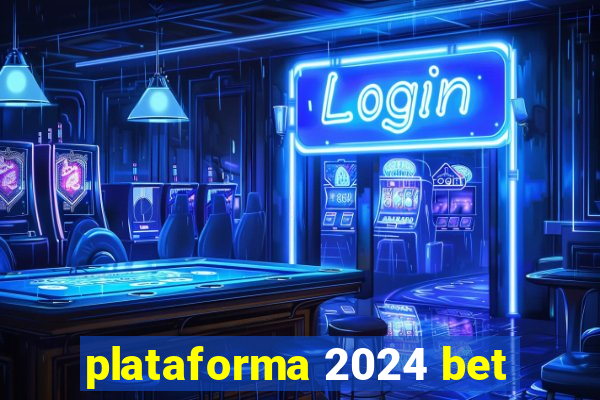 plataforma 2024 bet